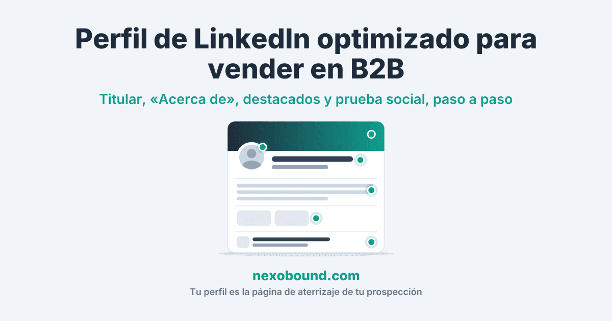 Perfil de LinkedIn optimizado para vender en B2B: la guía práctica (2026)